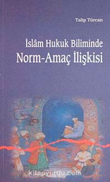 İslam Hukuk Biliminde Norm-Amaç İlişkisi kitap kapağı
