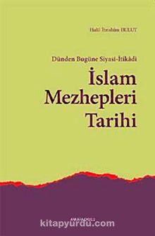 Dünden Bugüne Siyasi-İtikadi İslam Mezhepleri Tarihi kitap kapağı