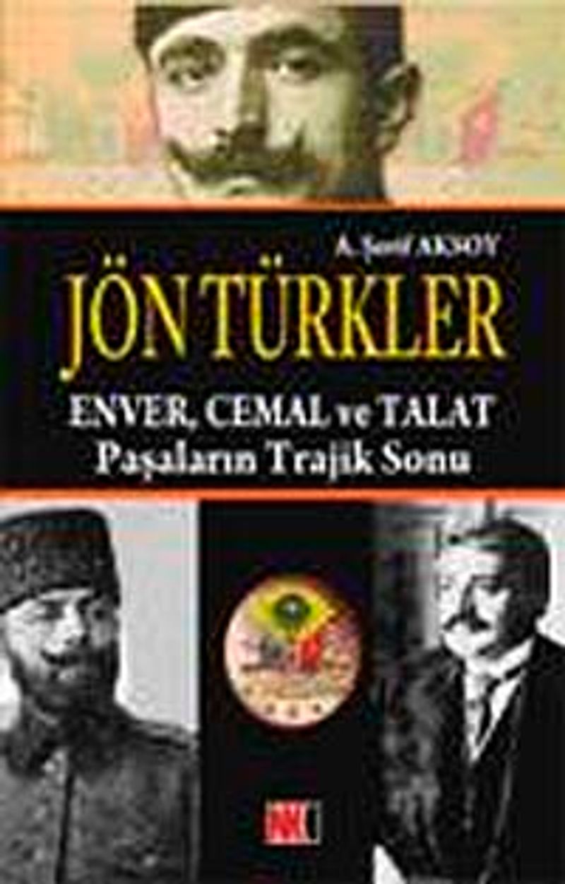 Jön Türkler Enver Cemal ve Talat Paşaların Trajik Sonu kitap kapağı