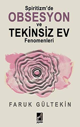 Spiritizm’de Obsesyon Ve Tekinsiz Ev Fenomenleri kitap kapağı