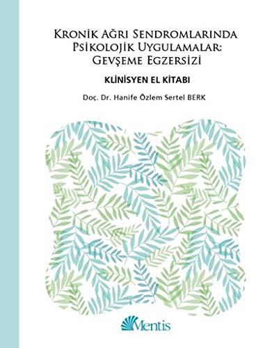 Kronik Ağrı Sendromlarında Psikolojik Uygulamalar Gevşeme Egzersizi kitap kapağı