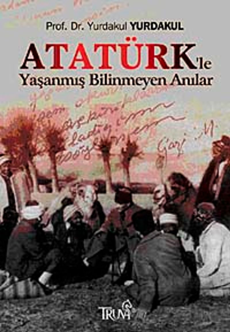 Atatürk'le Yaşanmış Bilinmeyen Anılar kitap kapağı