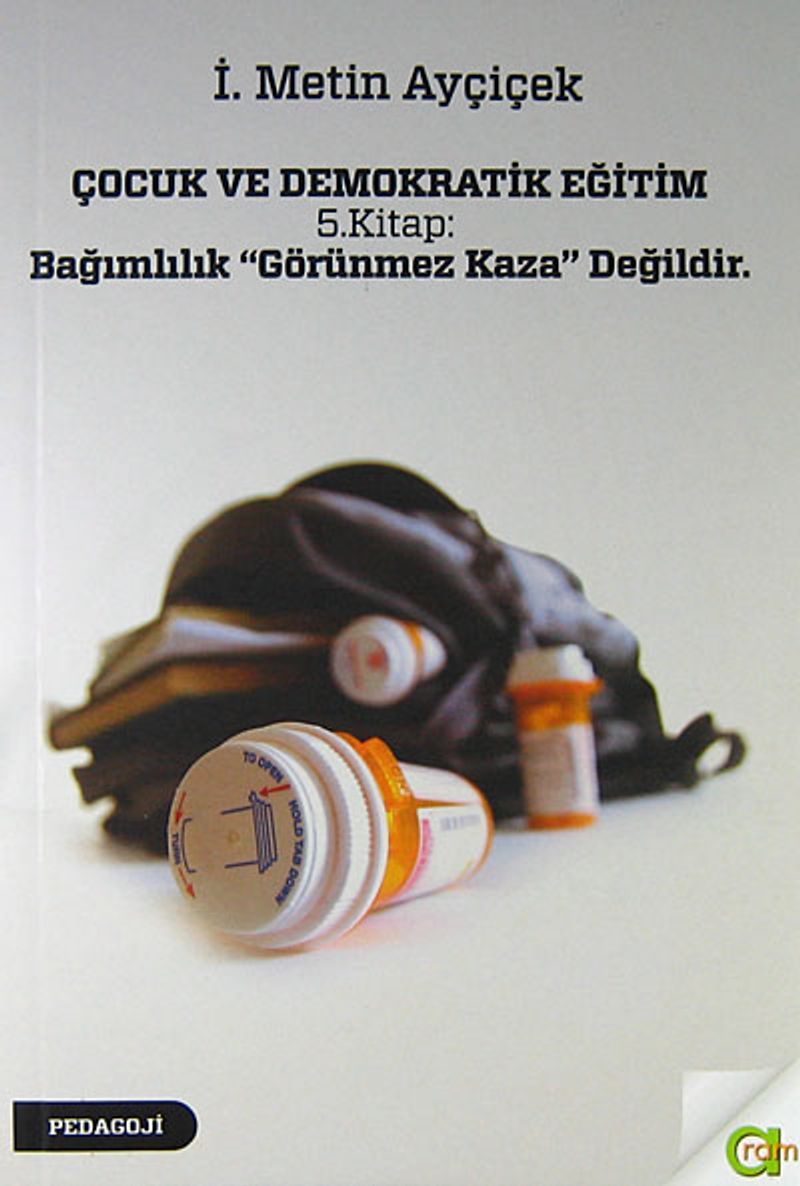 Çocuk ve Demokratik Eğitim 5.Kitap : Bağımlılık ''Görünmez Kaza'' Değildir. kitap kapağı