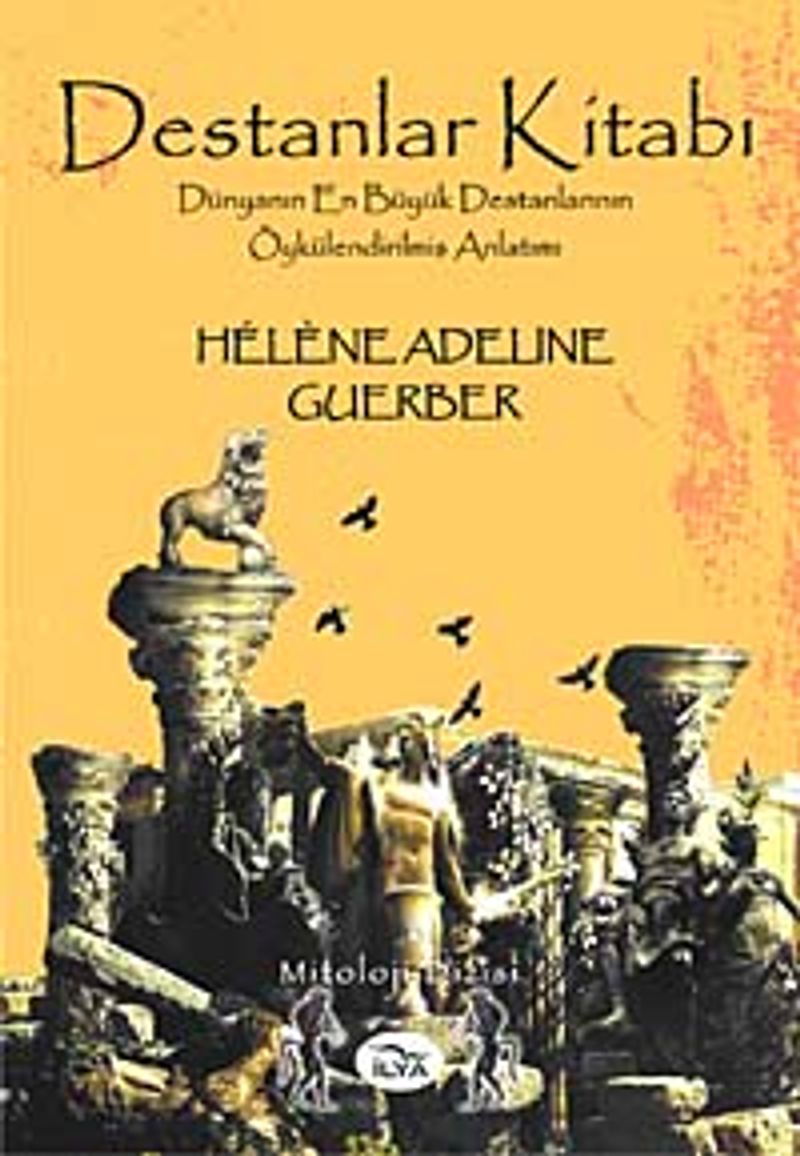 Destanlar Kitabı Dünyanın en Büyük Destanlarının Öykülendirilmiş Anlatımı kitap kapağı