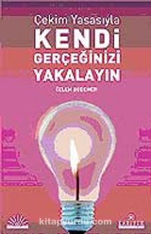 Çekim Yasasıyla Kendi Gerçeğinizi Yakalayın kitap kapağı