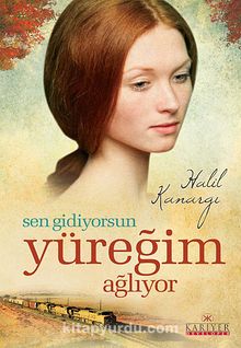 Sen Gidiyorsun Yüreğim Ağlıyor kitap kapağı