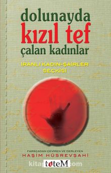 Dolunayda Kızıl Tef Çalan Kadınlar & İranlı Kadın-Şairler Seçkisi kitap kapağı