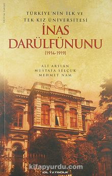Türkiye'nin İlk ve Tek Kız Üniversitesi İnas Darülfünunu (1914-1919) kitap kapağı