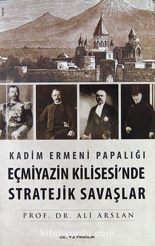 Kadim Ermeni Papalığı Eçmiyazin Kilisesi'nde Stratejik Savaşlar kitap kapağı