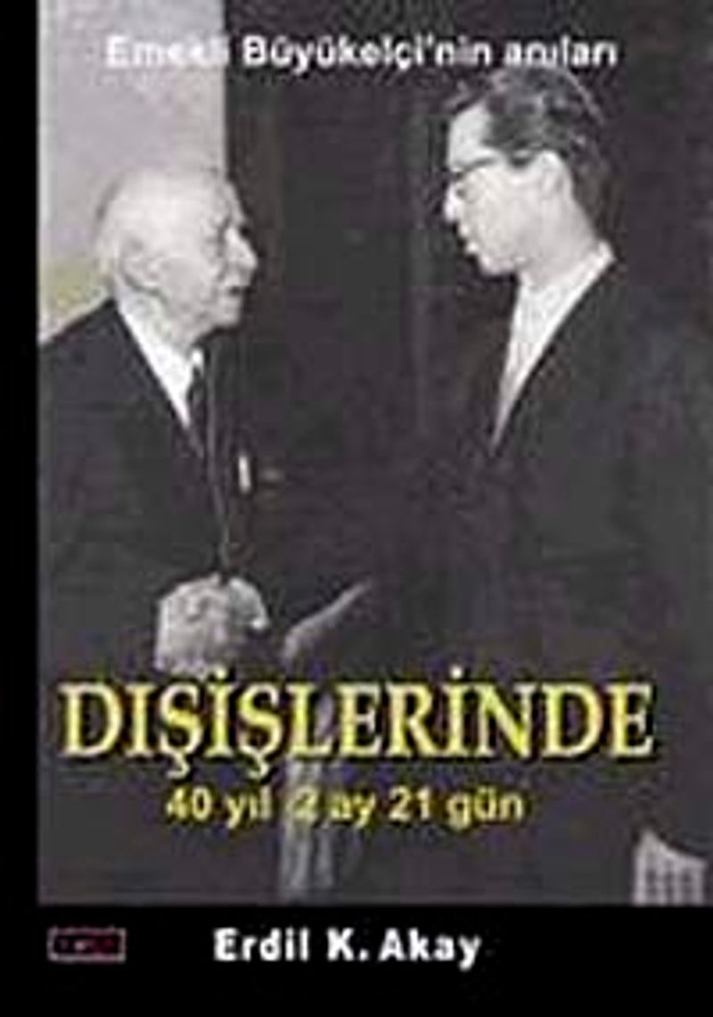 Dışişlerinde 40 Yıl 2 Ay 21 Gün Emekli Büyükelçinin Anıları kitap kapağı