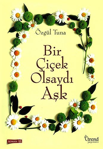 Bir Çiçek Olsaydı Aşk kitap kapağı