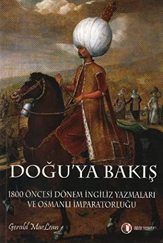 Doğu'ya Bakış : 1800 Öncesi Dönem İngiliz Yazmaları ve Osmanlı İmparatorluğu kitap kapağı