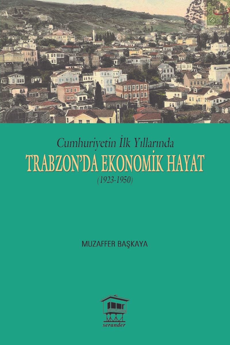 Cumhuriyet'in İlk Yıllarında Trabzon'da Ekonomik Hayat (1923-1950) kitap kapağı