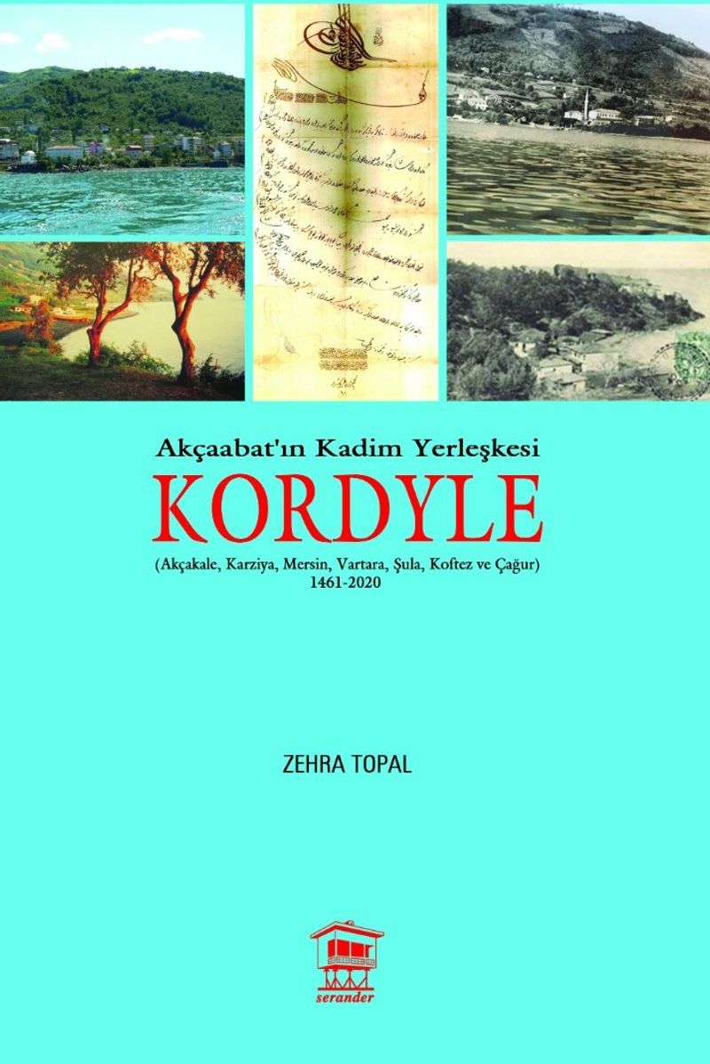 Akçaabat'ın Kadim Yerleşkesi Kordyle (Akçakale, Karziya, Mersin, Vartara, Şula, Koftez ve Çağur) 1461-2020 kitap kapağı