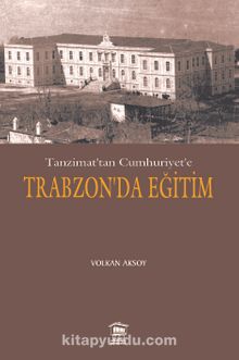 Tanzimat’tan Cumhuriyet’e Trabzon’da Eğitim kitap kapağı