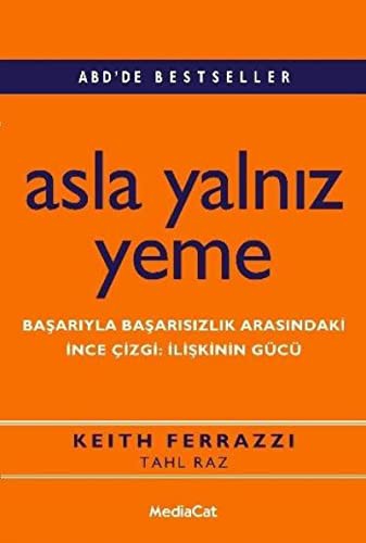 Asla Yalnız Yeme & Başarıyla Başarısızlık Arasındaki  İnce  Çizgi: İlişkinin Gücü kitap kapağı