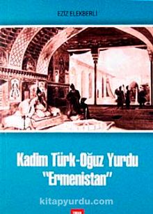 Kadim Türk-Oğuz Yurdu Ermenistan kitap kapağı