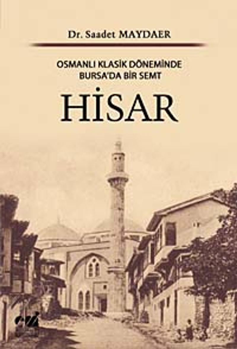 Hisar Osmanlı Klasik Döneminde Bursa'da Bir Semt kitap kapağı