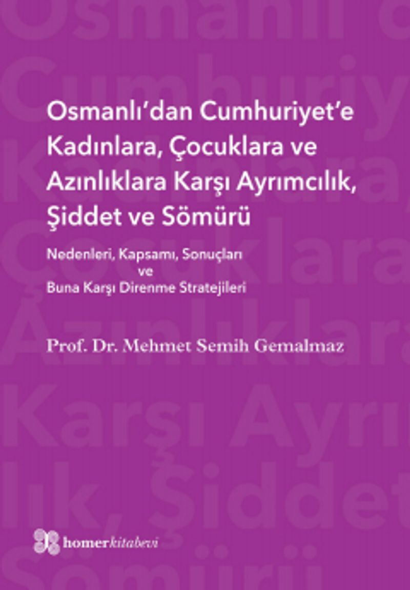 Osmanlı'dan Cumhuriyet'e Kadınlara, Çocuklara ve Azınlıklara Karşı Ayrımcılık, Şiddet ve Sömürü kitap kapağı