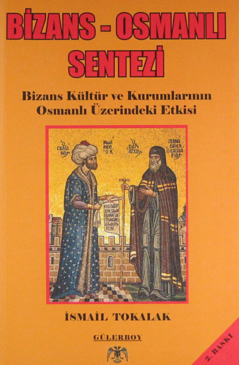 Bizans - Osmanlı Sentezi / Bizans Kültür ve Kurumlarının Osmanlı Üzerindeki Etkisi kitap kapağı