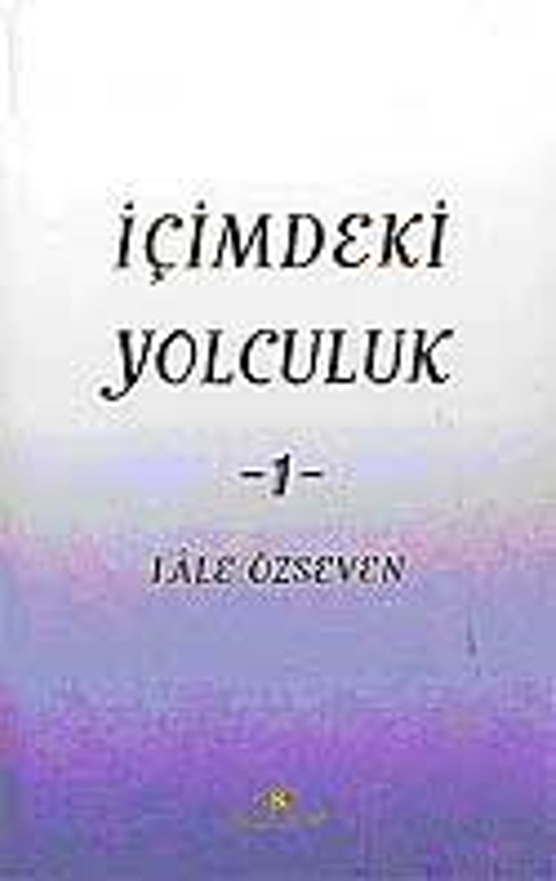İçimdeki Yolculuk 1 / Lale Özseven kitap kapağı
