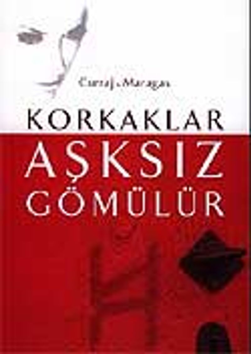 Korkaklar Aşksız Gömülür kitap kapağı