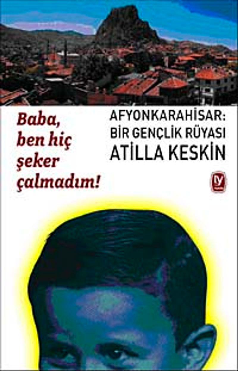 Afyonkarahisar: Bir Gençlik Rüyası Baba Ben Hiç Şeker Çalmadım kitap kapağı