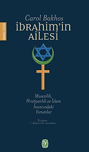 İbrahim'in Ailesi Musevilik, Hristiyanlık ve İslam İnancındaki Yorumlar kitap kapağı