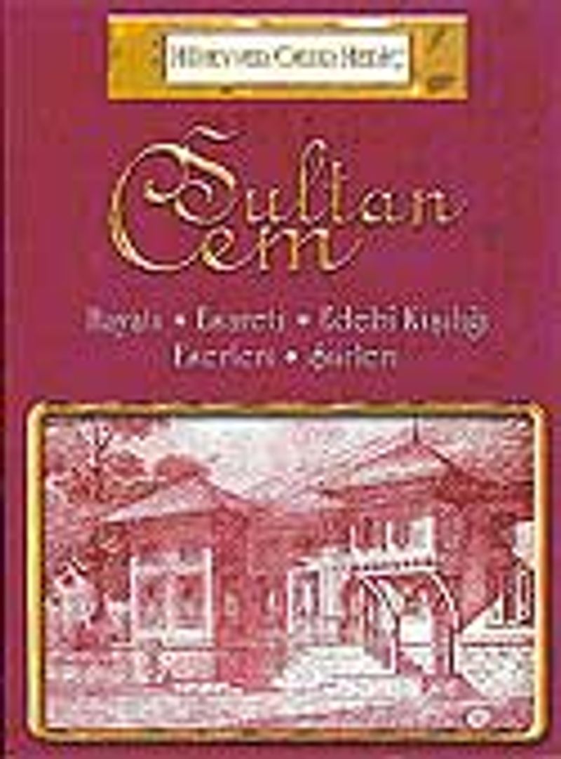 Sultan Cem / Hayatı - Esareti - Edebi Kişiliği - Eserleri - Şiirleri kitap kapağı