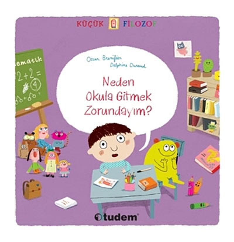 Küçük Filozof Neden Okula Gitmek Zorundayım? kitap kapağı