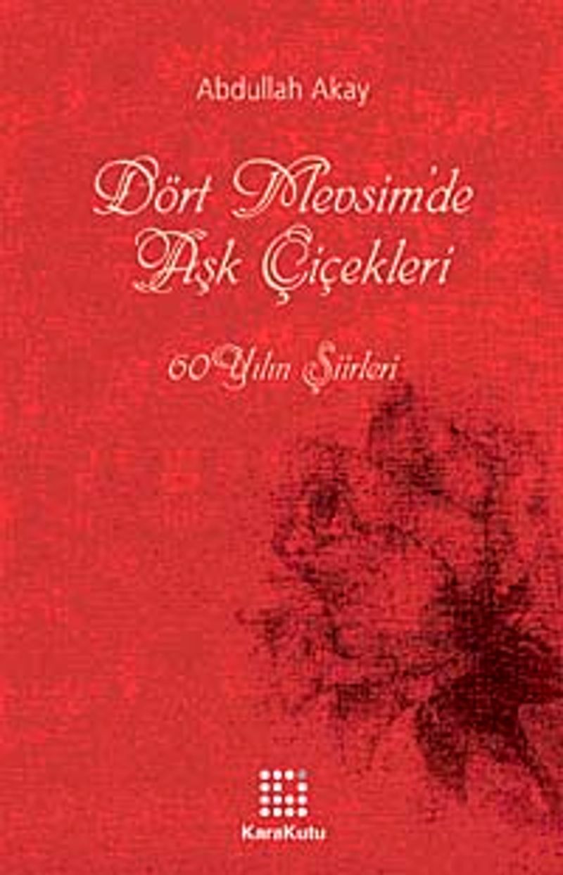 Dört Mevsimde Aşk Çiçekleri 60 Yılın Şiirleri kitap kapağı