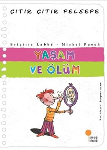 Yaşam ve Ölüm / Çıtır Çıtır Felsefe (17. Kitap) kitap kapağı