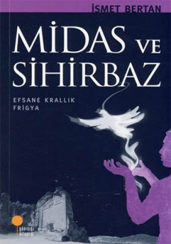 Midas ve Sihirbaz & Efsane Krallık Frigya kitap kapağı