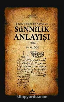 Şeyhu'l-İslam İbn Kemal ve Sünnilik Anlayışı kitap kapağı