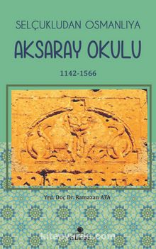 Selçukludan Osmanlıya Aksaray Okulu (1142-1566) kitap kapağı