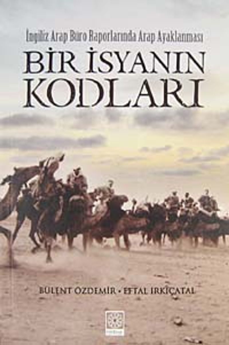 Bir İsyanın Kodları İngiliz Arap Büro Raporlarında Arap Ayaklanması kitap kapağı
