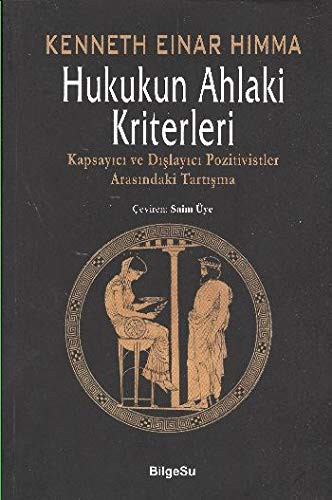 Hukukun Ahlaki Kriterleri & Kapsayıcı ve Dışlayıcı Pozitivistler Arasındaki Tartışma kitap kapağı