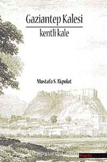 Gaziantep Kalesi & Kenti Kale kitap kapağı