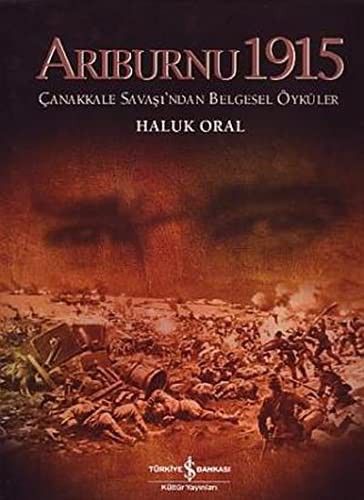 Arıburnu 1915 Çanakkale Savaş'ndan Belgesel Öyküler (Ciltli-Büyük Boy) kitap kapağı