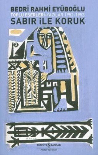 Sabır ile Koruk Toplu Eserleri - Yazılar 1952 - 1953 kitap kapağı
