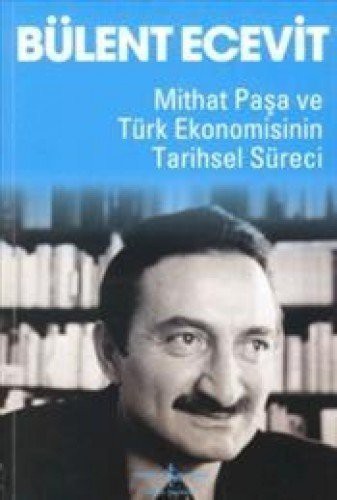 Mithat Paşa ve Türk Ekonomisinin Tarihsel Süreci kitap kapağı
