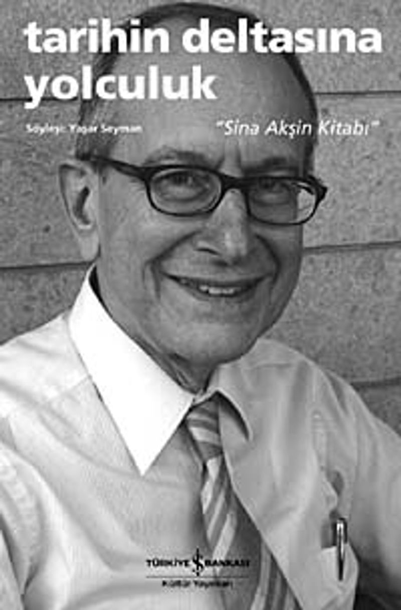 Tarihin Deltasına Yolculuk "Sina Akşin Kitabı" kitap kapağı
