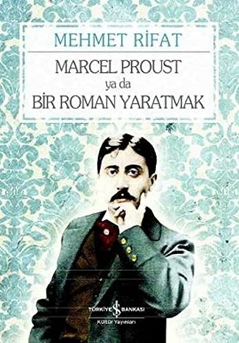 Marcel Proust ya da Bir Roman Yaratmak kitap kapağı