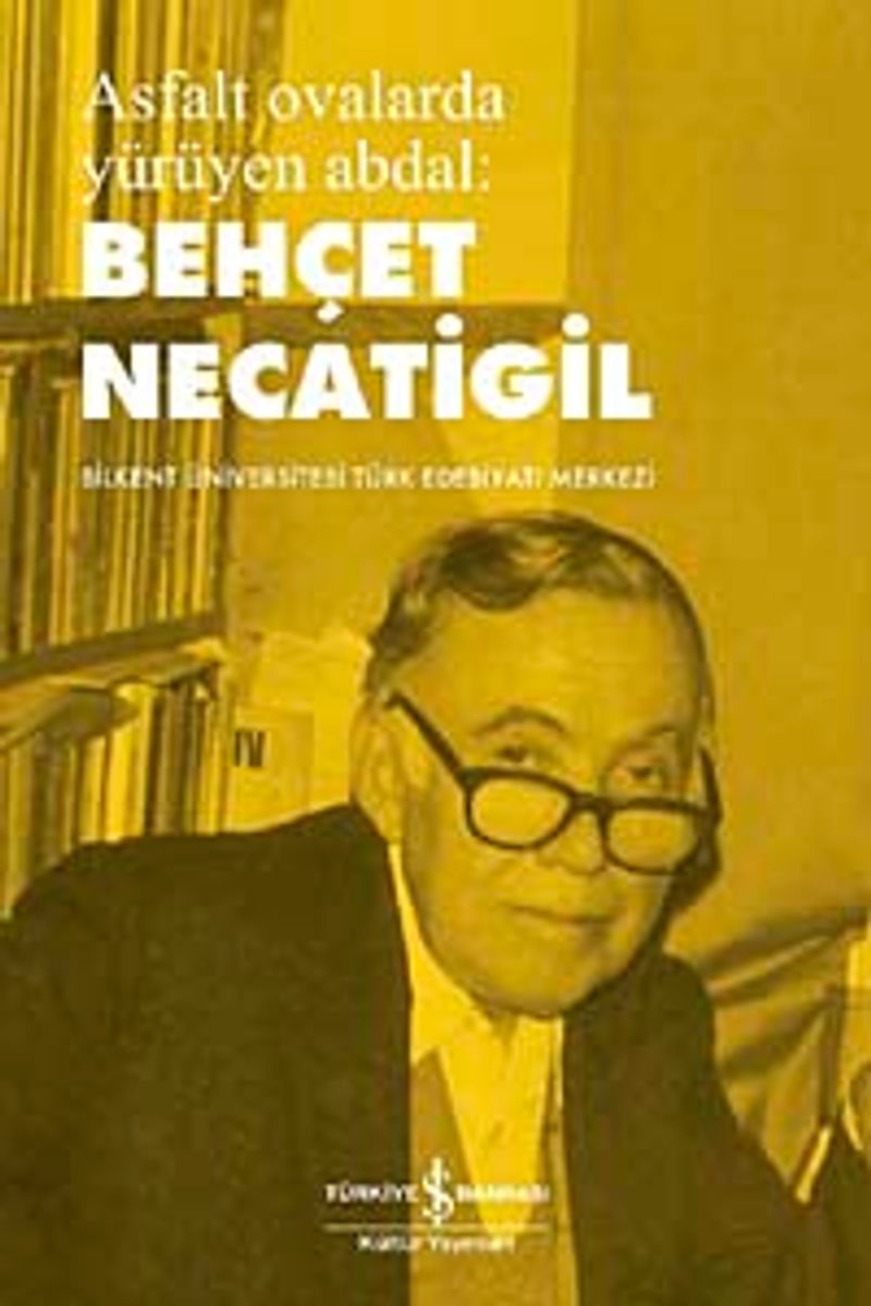 Asfalt Ovalarda Yürüyen Abdal Behçet Necatigil Bilkent Üniversitesi Türk Edebiyat Merkezi kitap kapağı
