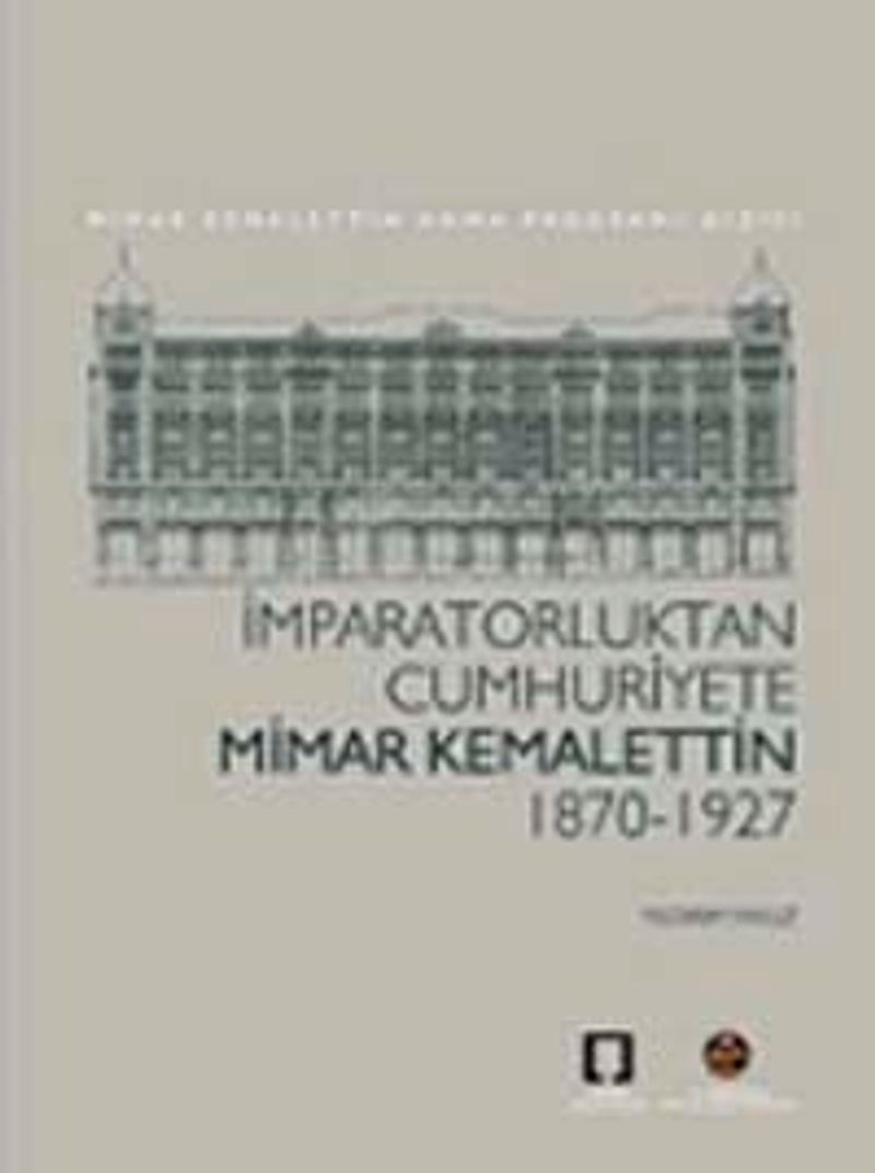 İmparatorluktan Cumhuriyete Mimar Kemalettin: 1870 - 1927 kitap kapağı