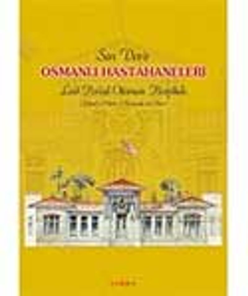 Son Devir Osmanlı Hastahaneleri (Fotoğraf ve Planlar) kitap kapağı