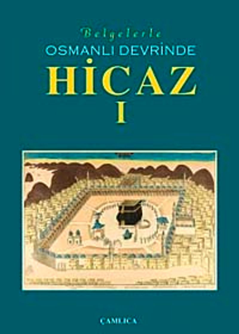 Belgelerle Osmanlı Devrinde Hicaz-I kitap kapağı