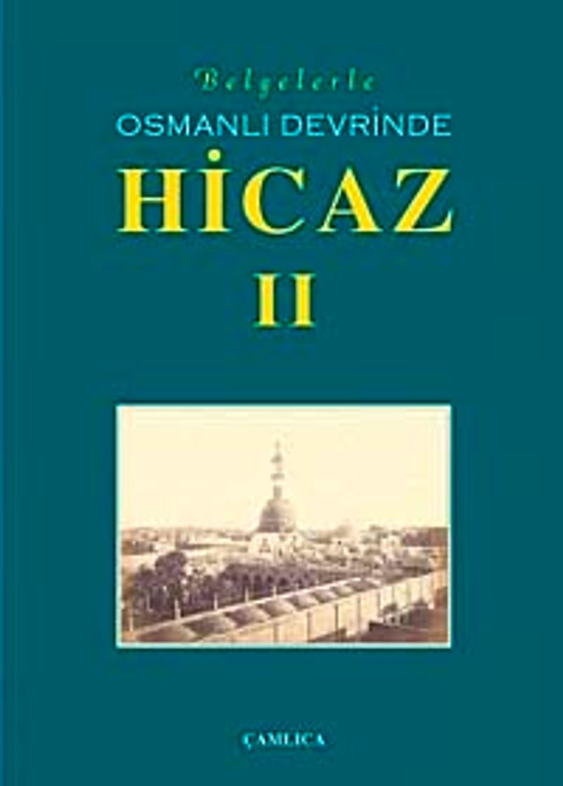 Belgelerle Osmanlı Devrinde Hicaz-II kitap kapağı