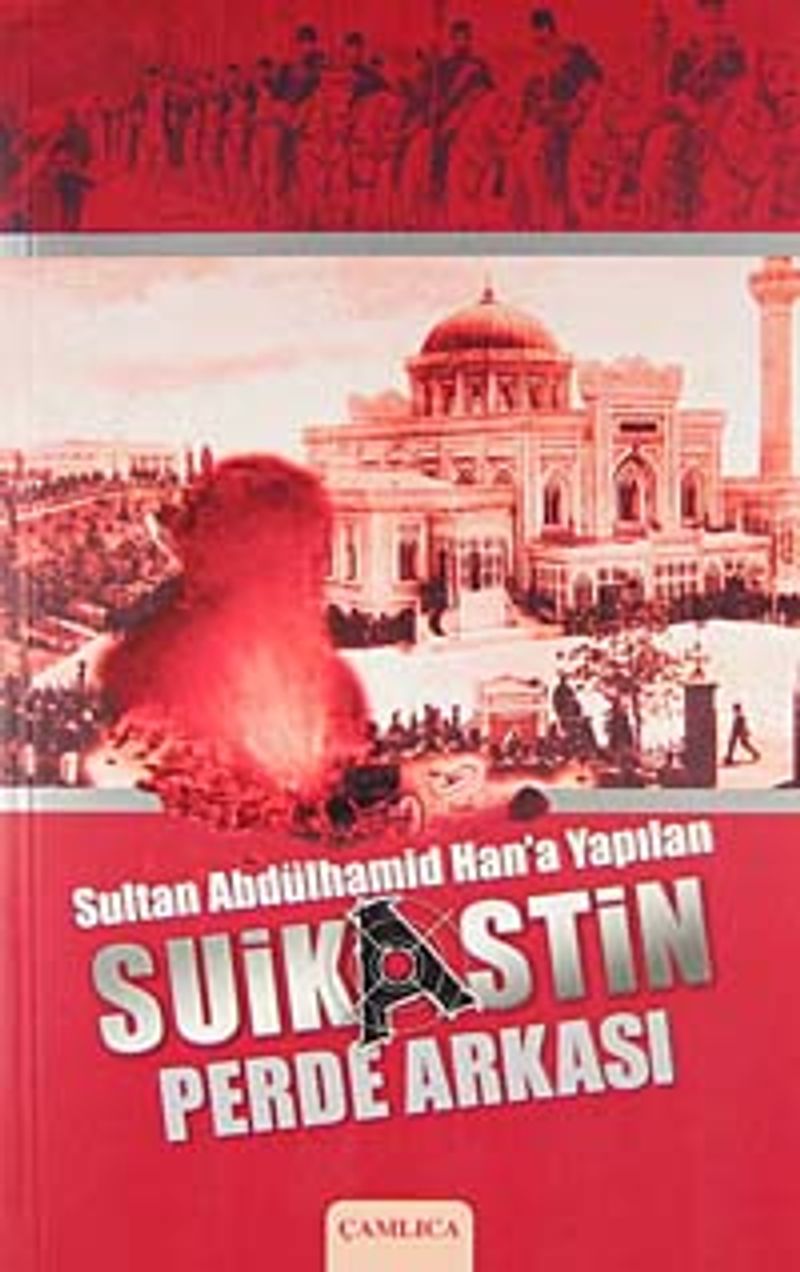 Sultan Abdülhamid Han'a Yapılan Suikastin Perde Arkası kitap kapağı
