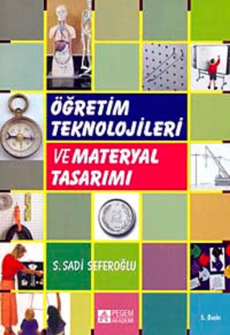 Öğretim Teknolojileri ve Materyal Tasarımı / S. Sadi Seferoğlu kitap kapağı